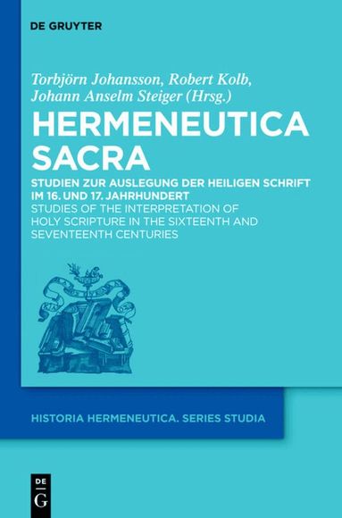 Torbjörn Johansson, Robert Kolb, Johann Anselm Steiger - Hermeneutica Sacra, Inbunden