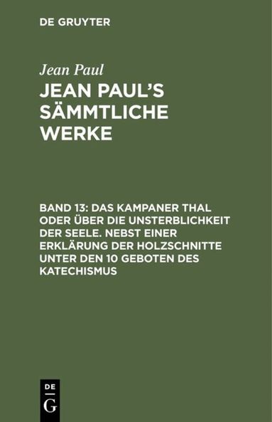 Jean Paul - Kampaner Thal oder über die Unsterblichkeit der Seele. Nebst einer Erklärung der Holzschnitte unter den 10 Geboten des Katechismus, Inbunden