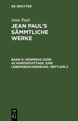 Jean Paul - Hesperus oder 45 Hundsposttage. Eine Lebensbeschreibung. Heftlein 2, Inbunden