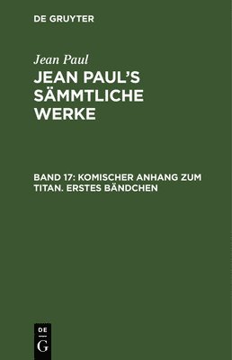 Jean Paul - Komischer Anhang zum Titan. Erstes Bändchen, Inbunden