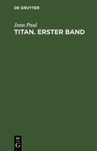 bokomslag Jean Paul: Titan. Band 1
