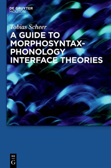 Tobias Scheer - Guide to Morphosyntax-Phonology Interface Theories, Inbunden