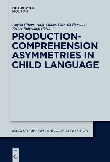 Angela Grimm, Anja Müller, Cornelia Hamann, Esther Ruigendijk - Production-Comprehension Asymmetries in Child Language, Inbunden