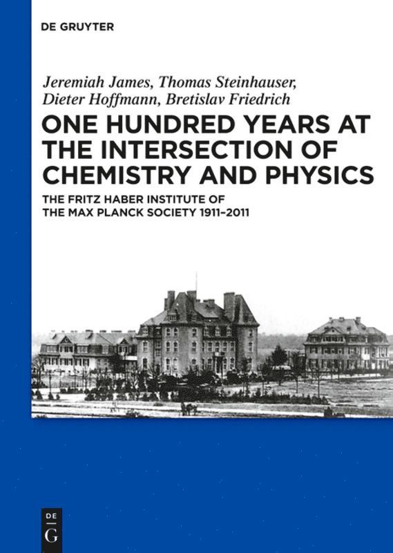 Jeremiah James, Thomas Steinhauser, Dieter Hoffmann, Bretislav Friedrich - One Hundred Years at the Intersection of Chemistry and Physics, Inbunden