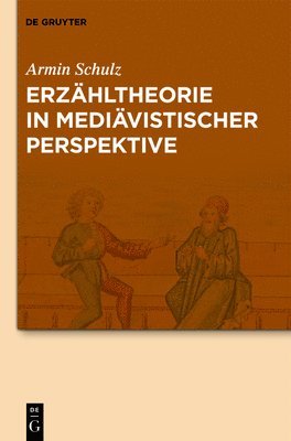 Armin Schulz, Manuel Braun, Alexandra Dunkel, Jan-Dirk Müller - Erzähltheorie in Mediävistischer Perspektive, Inbunden