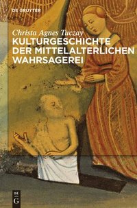 bokomslag Kulturgeschichte der mittelalterlichen Wahrsagerei