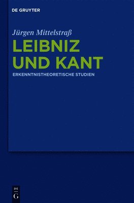 Jürgen Mittelstraß - Leibniz und Kant, Inbunden