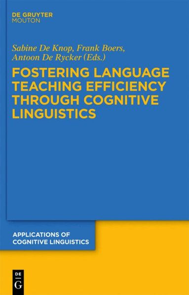 Sabine De Knop, Frank Boers, Antoon De Rycker - Fostering Language Teaching Efficiency through Cognitive Linguistics, Inbunden