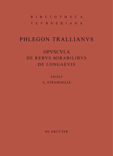 Phlegon <Trallianus>, Antonio Stramaglia - Opuscula de rebus mirabilibus et de longaevis, Inbunden