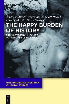 Andrew S. Bergerson, K. Scott Baker, Clancy Martin, Steve Ostovich - Happy Burden of History, Inbunden