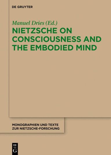 Manuel Dries - Nietzsche on Consciousness and the Embodied Mind, Inbunden