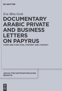bokomslag Documentary Arabic Private and Business Letters on Papyrus