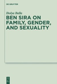 bokomslag Ben Sira on Family, Gender, and Sexuality