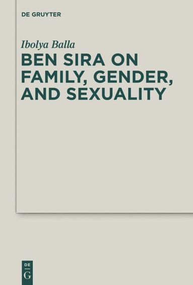 Ibolya Balla - Ben Sira on Family, Gender, and Sexuality, Inbunden
