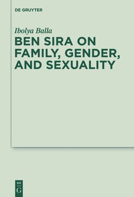 Ben Sira on Family, Gender, and Sexuality 1