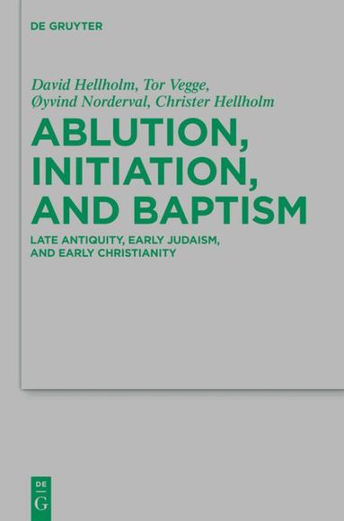 David Hellholm, Tor Vegge, Øyvind Norderval, Christer Hellholm - Ablution, Initiation, and Baptism, Inbunden