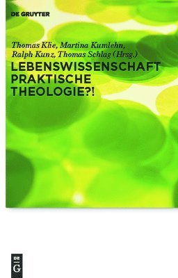 Thomas Klie, Martina Kumlehn, Ralph Kunz, Thomas Schlag - Lebenswissenschaft Praktische Theologie?!, Inbunden