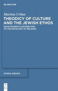 bokomslag Theodicy of Culture and the Jewish Ethos