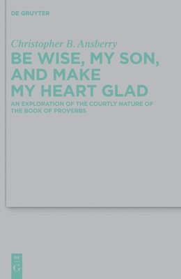 Be Wise, My Son, and Make My Heart Glad 1
