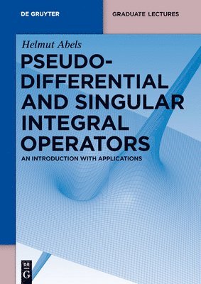 Helmut Abels - Pseudodifferential and Singular Integral Operators, Häftad