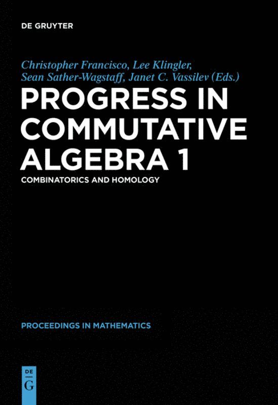 Timothy B. P. Clark, Susan M. Cooper, Sean Sather-Wagstaff, Anthony V. Geramita, Christopher Francisco, Lee C. Klingler, Janet C. Vassilev - Progress in Commutative Algebra 1, Inbunden