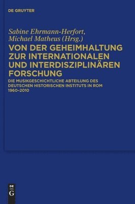 Sabine Ehrmann-Herfort, Michael Matheus - Von Der Geheimhaltung Zur Internationalen Und Interdisziplinären Forschung, Inbunden