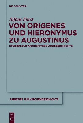 Alfons Fürst, Alfons Frst, Alfons F'Urst - Von Origenes Und Hieronymus Zu Augustinus, Inbunden