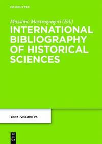 bokomslag International Bibliography of Historical Sciences, Band 76, International Bibliography of Historical Sciences (2007)