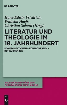 Hans Edwin Friedrich, Wilhelm Haefs, Christian Soboth - Literatur und Theologie im 18. Jahrhundert, Inbunden