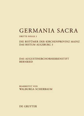 bokomslag Germania Sacra, Band 3, Die Bistmer der Kirchenprovinz Mainz. Das Bistum Augsburg 3. Das Augustinerchorherrenstift Bernried