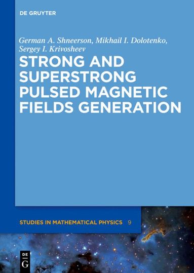German A. Shneerson, Mikhail I. Dolotenko, Sergey I. Krivosheev - Strong and Superstrong Pulsed Magnetic Fields Generation, Inbunden