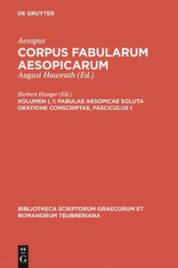 bokomslag Fabulae Aesopicae Soluta Oratione Conscriptae, Fasciculus 1
