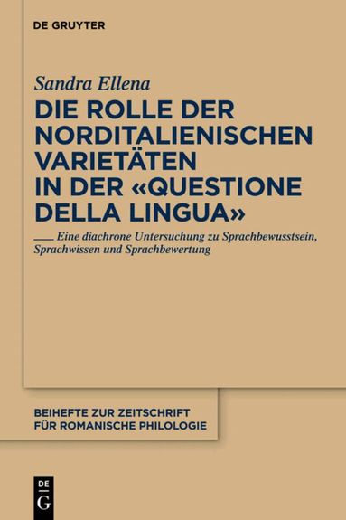 Sandra Ellena - Die Rolle der norditalienischen Varietäten in der "Questione della lingua", Inbunden