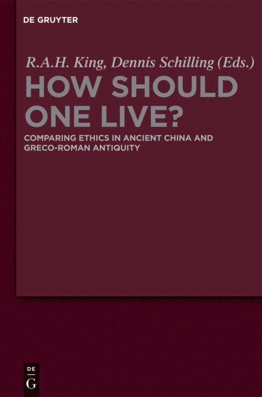 Richard A.H. King, Dennis Schilling, Richard a. H. King, Richard A. H. King - How Should One Live?, Inbunden