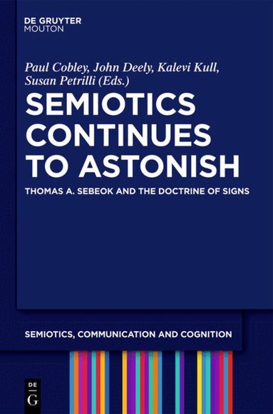 Paul Cobley, John Deely, Kalevi Kull, Susan Petrilli - Semiotics Continues to Astonish, Inbunden