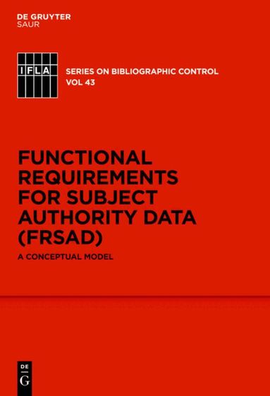 Marcia Lei Zeng, Maja Žumer, Athena Salaba, IFLA Working Group on the Functional Requirements for Subject Authority Records (FRSAR) - Functional Requirements for Subject Authority Data (FRSAD), Inbunden