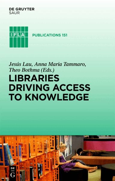 Jesús Lau, Anna Maria Tammaro, Theo J. D. Bothma - Libraries Driving Access to Knowledge, Inbunden