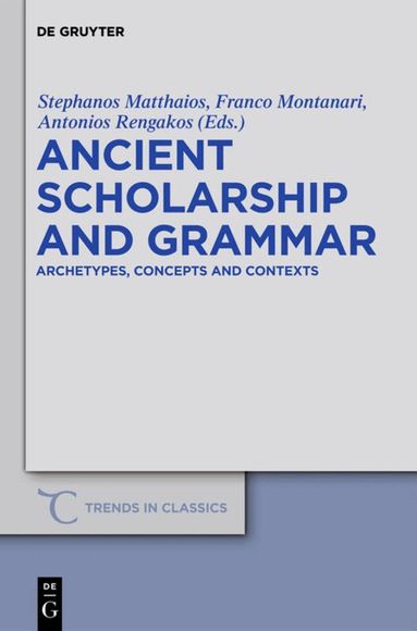 Stephanos Matthaios, Franco Montanari, Antonios Rengakos - Ancient Scholarship and Grammar, Inbunden
