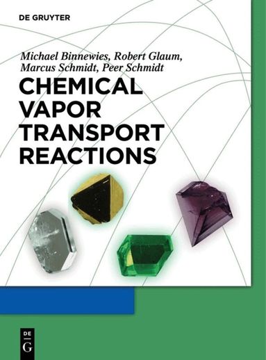 Michael Binnewies, Robert Glaum, Marcus Schmidt, Peer Schmidt - Chemical Vapor Transport Reactions, Inbunden
