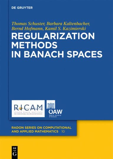 Thomas Schuster, Barbara Kaltenbacher, Bernd Hofmann, Kamil S. Kazimierski - Regularization Methods in Banach Spaces, Inbunden
