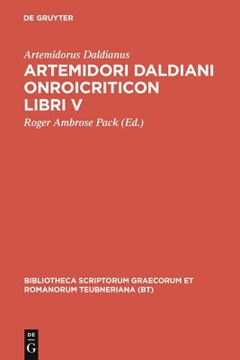 Artemidorus Daldianus, Roger Ambrose Pack - Artemidori Daldiani Onirocriticon Libri V, Inbunden