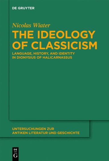 Nicolas Wiater - Ideology of Classicism, Inbunden