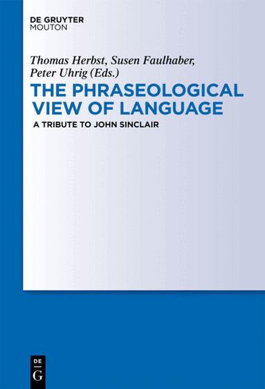 Thomas Herbst, Susen Faulhaber, Peter Uhrig - Phraseological View of Language, Inbunden
