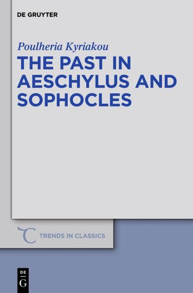 Poulheria Kyriakou - Past in Aeschylus and Sophocles, Inbunden