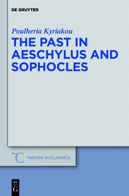 Poulheria Kyriakou - Past in Aeschylus and Sophocles, Inbunden
