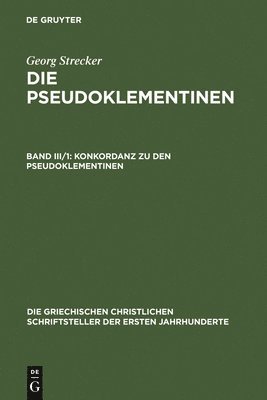 Georg Strecker - Konkordanz Zu Den Pseudoklementinen, Teil 1, Inbunden