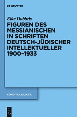 Figuren des Messianischen in Schriften deutsch-jdischer Intellektueller 1900-1933 1