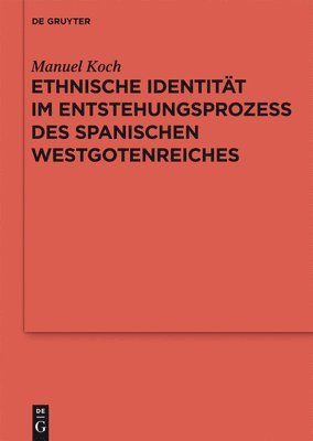 bokomslag Ethnische Identität im Entstehungsprozess des spanischen Westgotenreiches