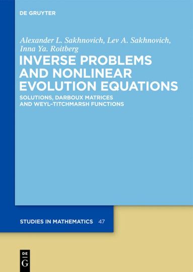Alexander L. Sakhnovich, Lev A. Sakhnovich, Inna Ya. Roitberg - Inverse Problems and Nonlinear Evolution Equations, Inbunden