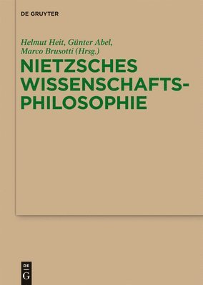 Helmut Heit, Günter Abel, Marco Brusotti - Nietzsches Wissenschaftsphilosophie, Inbunden